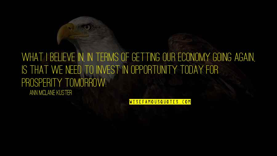 Economy Today Quotes By Ann McLane Kuster: What I believe in, in terms of getting