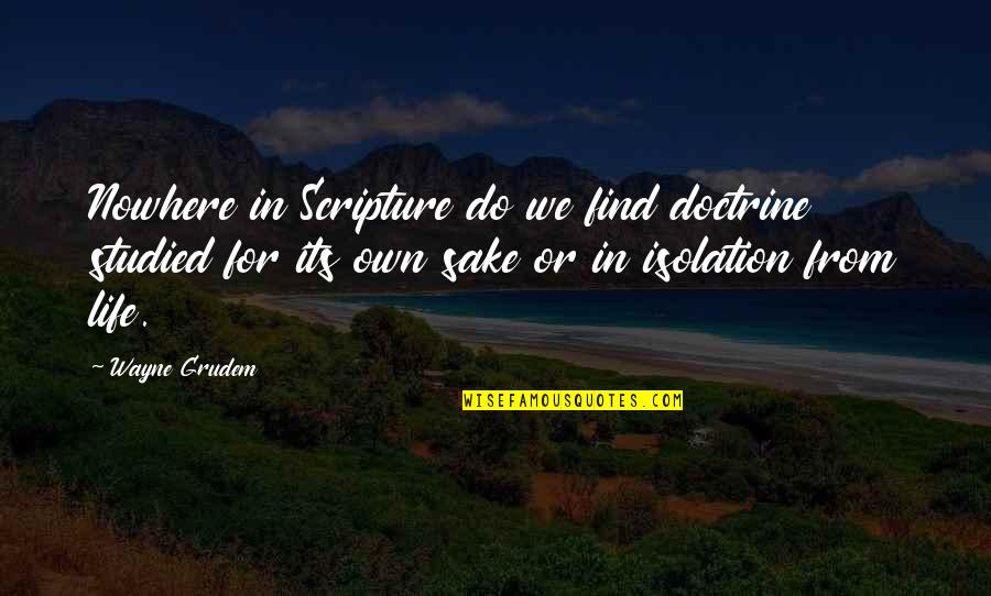 Economy Today Quotes By Wayne Grudem: Nowhere in Scripture do we find doctrine studied