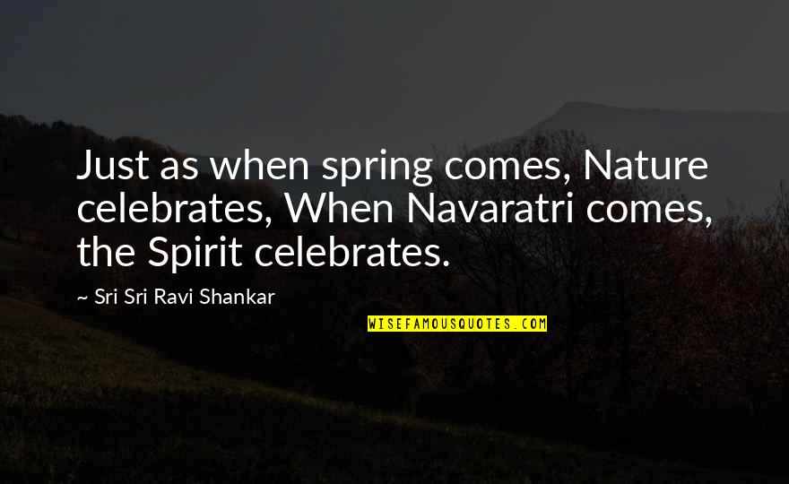 Ecoreco Quotes By Sri Sri Ravi Shankar: Just as when spring comes, Nature celebrates, When