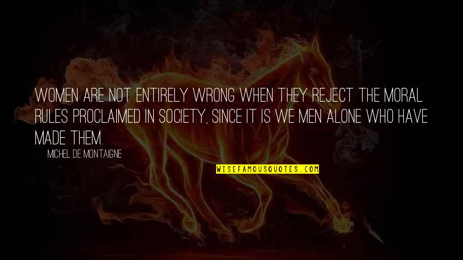 Ecossaise Schubert Quotes By Michel De Montaigne: Women are not entirely wrong when they reject