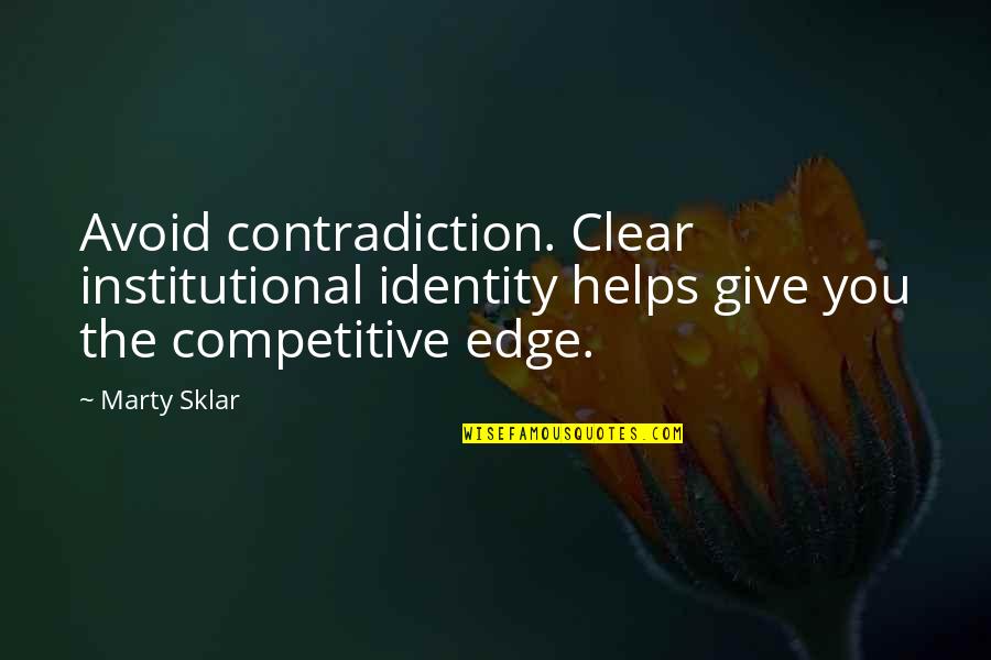 Ecotones Inc Quotes By Marty Sklar: Avoid contradiction. Clear institutional identity helps give you