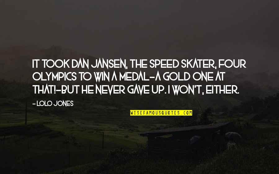 Ecoutez Le Quotes By Lolo Jones: It took Dan Jansen, the speed skater, four Ecoutez Le Quotes By Lolo Jones: It took Dan Jansen, the speed skater, four