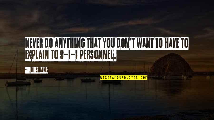 Ecrire Chiffre Quotes By Jill Shalvis: Never do anything that you don't want to