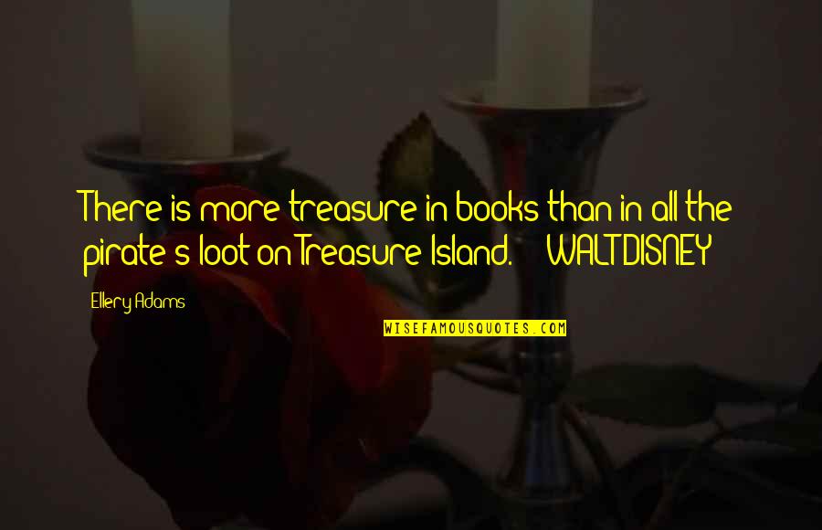 Ecriteau Quotes By Ellery Adams: There is more treasure in books than in