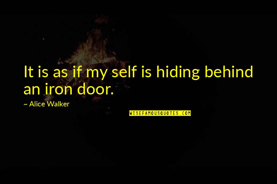 Ecriten Quotes By Alice Walker: It is as if my self is hiding