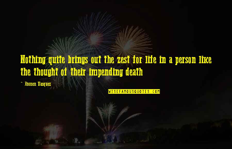 Ecriten Quotes By Jhonen Vasquez: Nothing quite brings out the zest for life
