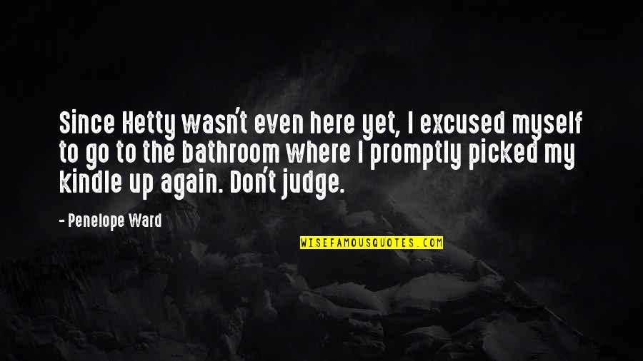 Ecriten Quotes By Penelope Ward: Since Hetty wasn't even here yet, I excused