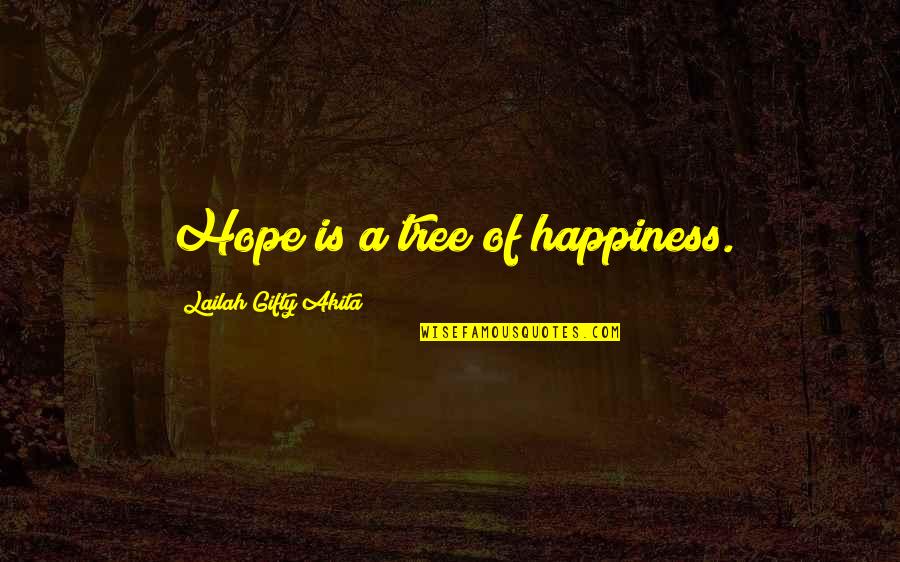Ecro Pichon Quotes By Lailah Gifty Akita: Hope is a tree of happiness.
