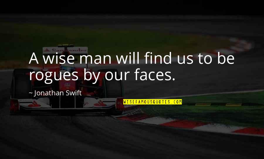 Ecstasies Quotes By Jonathan Swift: A wise man will find us to be Ecstasies Quotes By Jonathan Swift: A wise man will find us to be