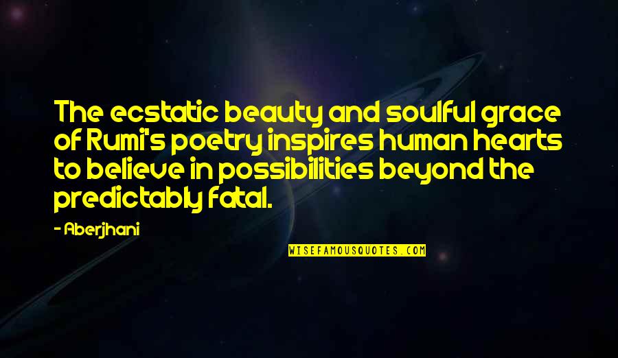Ecstasy Quotes By Aberjhani: The ecstatic beauty and soulful grace of Rumi's
