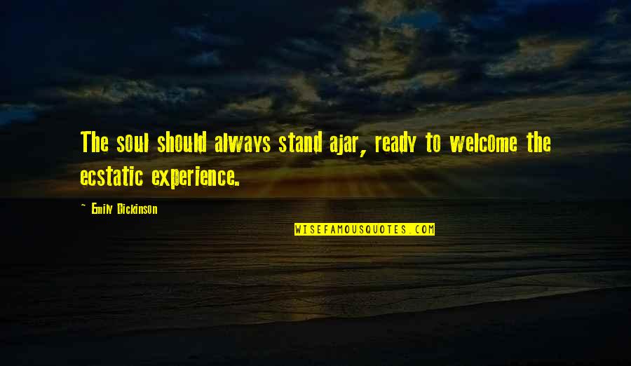 Ecstatic Quotes By Emily Dickinson: The soul should always stand ajar, ready to
