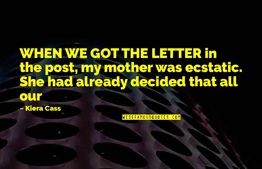 Ecstatic Quotes By Kiera Cass: WHEN WE GOT THE LETTER in the post,