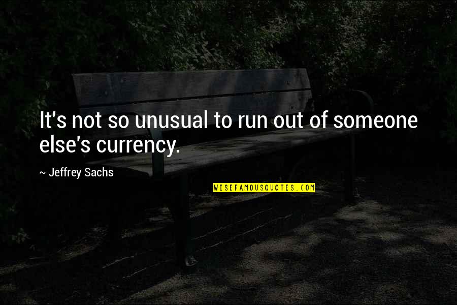 Ecstein Quotes By Jeffrey Sachs: It's not so unusual to run out of Ecstein Quotes By Jeffrey Sachs: It's not so unusual to run out of