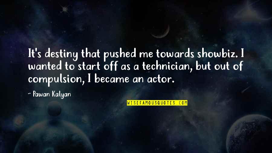 Ectetera Quotes By Pawan Kalyan: It's destiny that pushed me towards showbiz. I