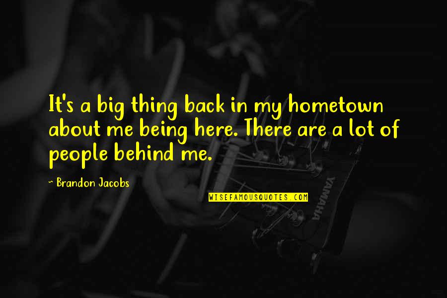 Ection 8 Quotes By Brandon Jacobs: It's a big thing back in my hometown