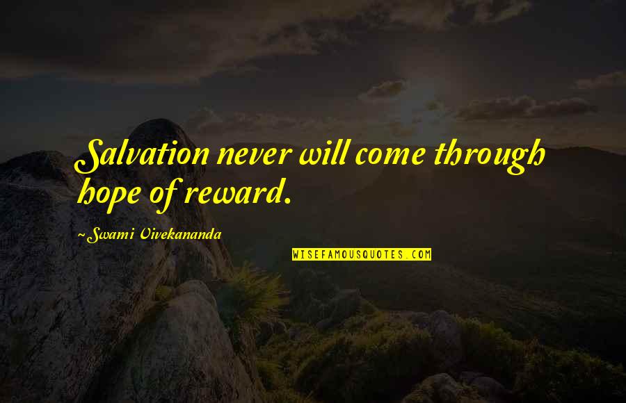 Ectomy Suffix Quotes By Swami Vivekananda: Salvation never will come through hope of reward.