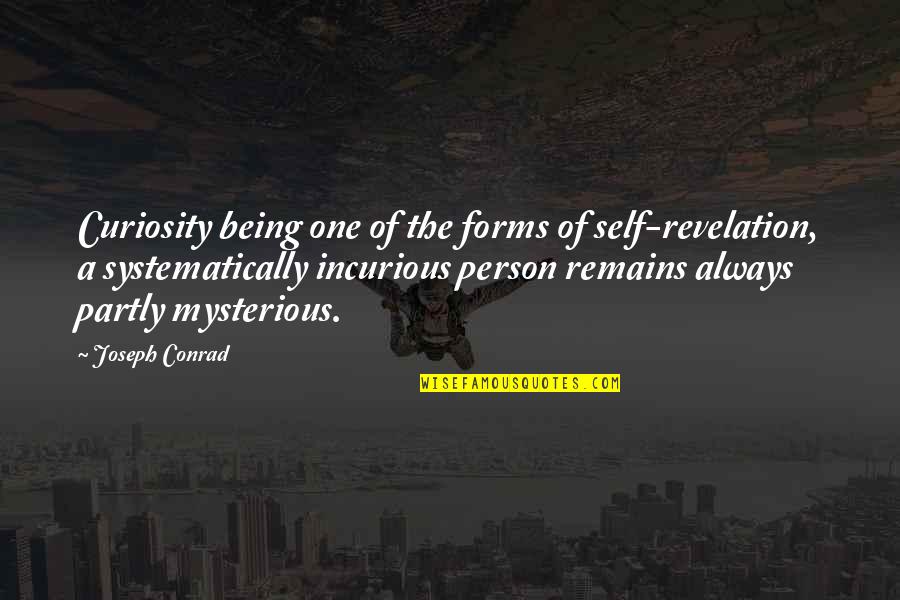 Ectopic Baby Quotes By Joseph Conrad: Curiosity being one of the forms of self-revelation, Ectopic Baby Quotes By Joseph Conrad: Curiosity being one of the forms of self-revelation,