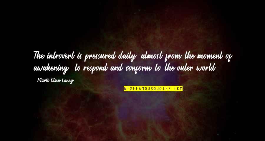 Ecuaciones Diferenciales Quotes By Marti Olsen Laney: The introvert is pressured daily, almost from the Ecuaciones Diferenciales Quotes By Marti Olsen Laney: The introvert is pressured daily, almost from the