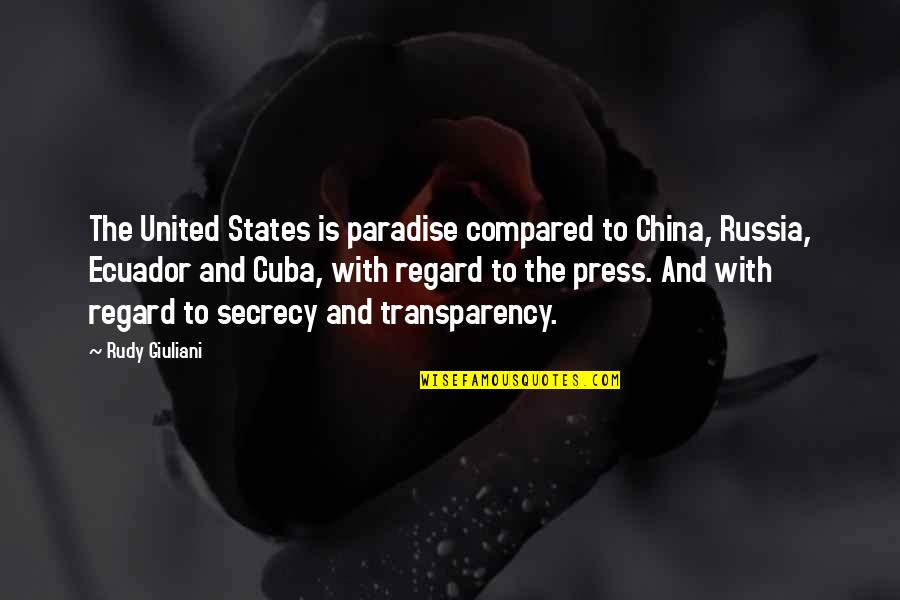 Ecuador Quotes By Rudy Giuliani: The United States is paradise compared to China, Ecuador Quotes By Rudy Giuliani: The United States is paradise compared to China,