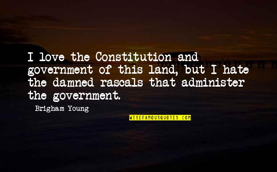 Ecuador Travel Quotes By Brigham Young: I love the Constitution and government of this Ecuador Travel Quotes By Brigham Young: I love the Constitution and government of this