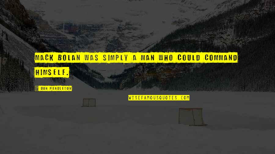 Ecuadorians Speaking Quotes By Don Pendleton: Mack Bolan was simply a man who could Ecuadorians Speaking Quotes By Don Pendleton: Mack Bolan was simply a man who could