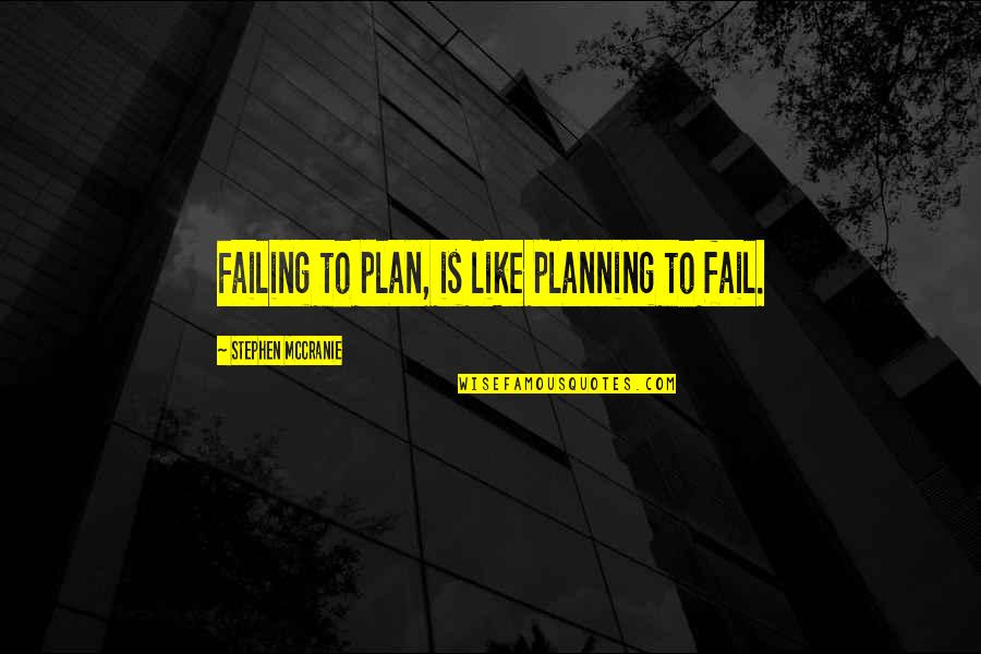 Ecuanimidad En Quotes By Stephen McCranie: Failing to plan, is like planning to fail.