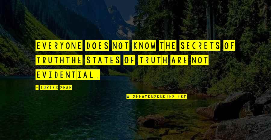 Ecumenical Ministries Quotes By Idries Shah: Everyone does not know the secrets of TruthThe