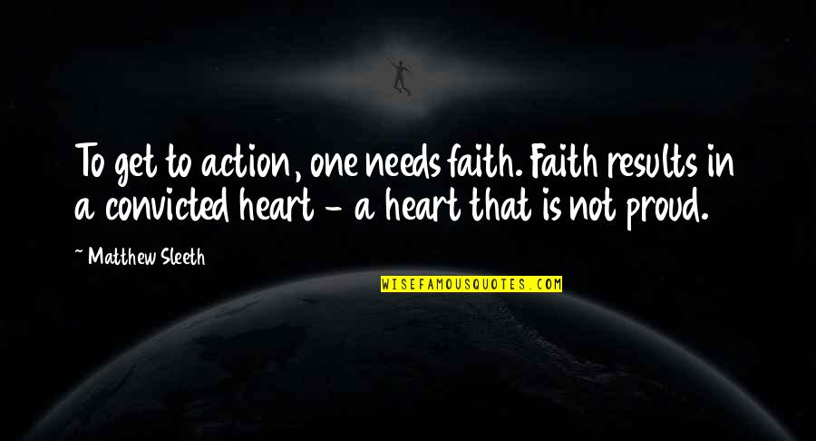 Ecumenical Patriarch Bartholomew Quotes By Matthew Sleeth: To get to action, one needs faith. Faith