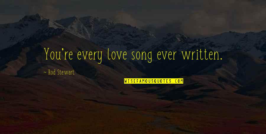 Eczema Product Quotes By Rod Stewart: You're every love song ever written. Eczema Product Quotes By Rod Stewart: You're every love song ever written.