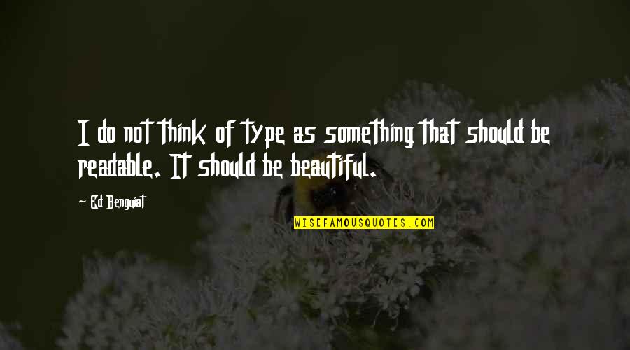Ed Benguiat Quotes By Ed Benguiat: I do not think of type as something