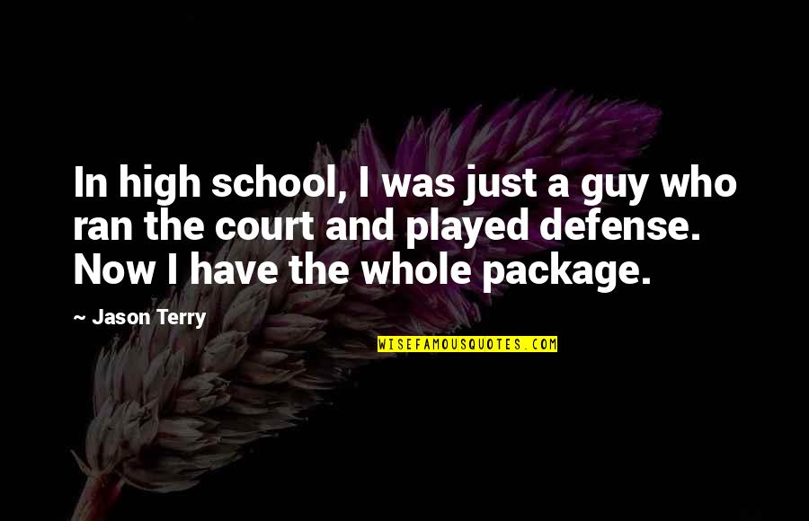 Ed Blunt Quotes By Jason Terry: In high school, I was just a guy