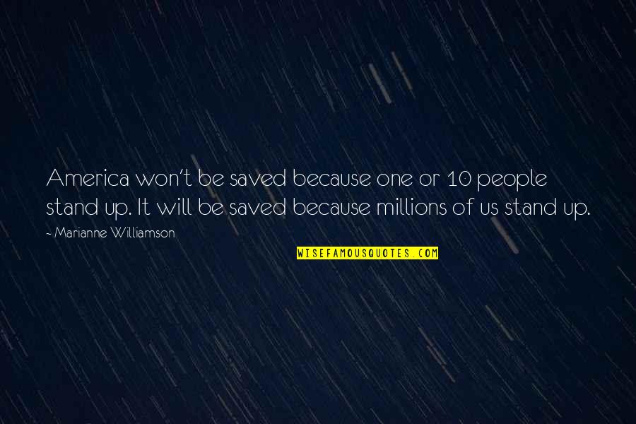 Ed Corney Quotes By Marianne Williamson: America won't be saved because one or 10