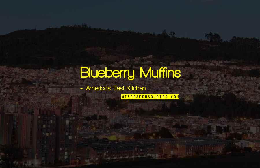 Ed D Test Equipment Quotes By America's Test Kitchen: Blueberry Muffins Ed D Test Equipment Quotes By America's Test Kitchen: Blueberry Muffins