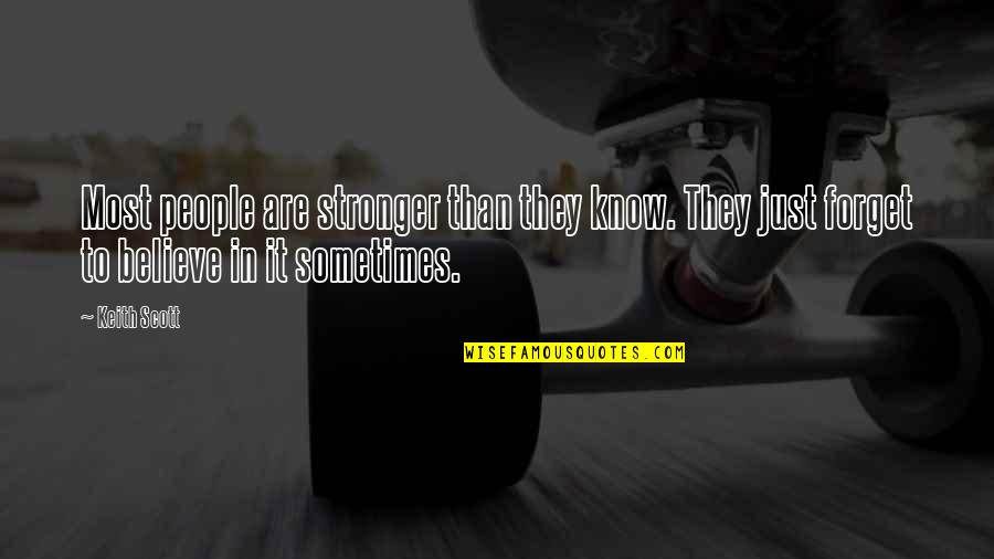 Ed Hillary Quotes By Keith Scott: Most people are stronger than they know. They