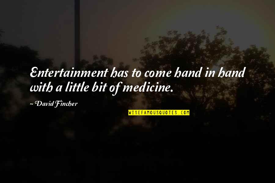 Ed Horman Quotes By David Fincher: Entertainment has to come hand in hand with