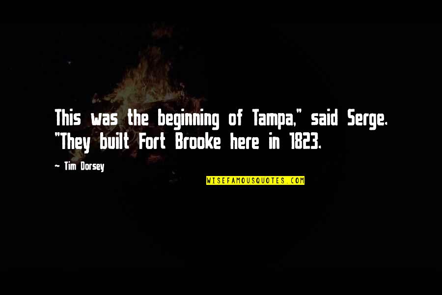 Ed Mccarthy Quotes By Tim Dorsey: This was the beginning of Tampa," said Serge.