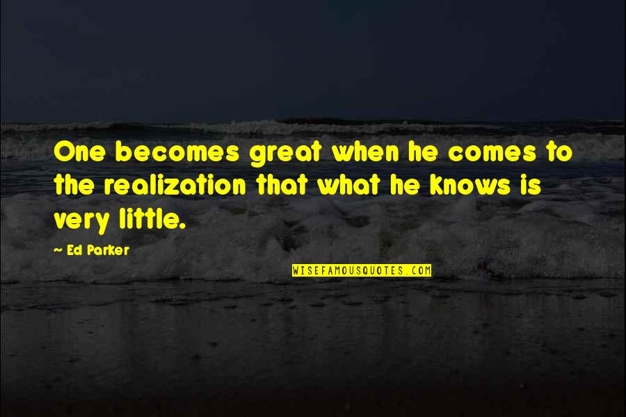 Ed Parker Quotes By Ed Parker: One becomes great when he comes to the