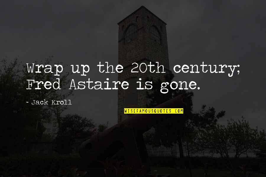 Ed Slott Quotes By Jack Kroll: Wrap up the 20th century; Fred Astaire is Ed Slott Quotes By Jack Kroll: Wrap up the 20th century; Fred Astaire is