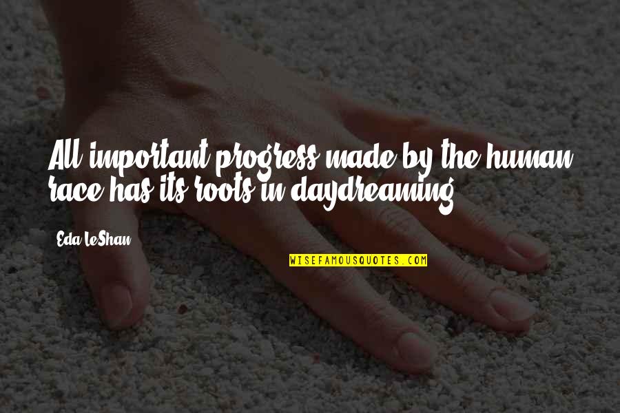 Eda Leshan Quotes By Eda LeShan: All important progress made by the human race