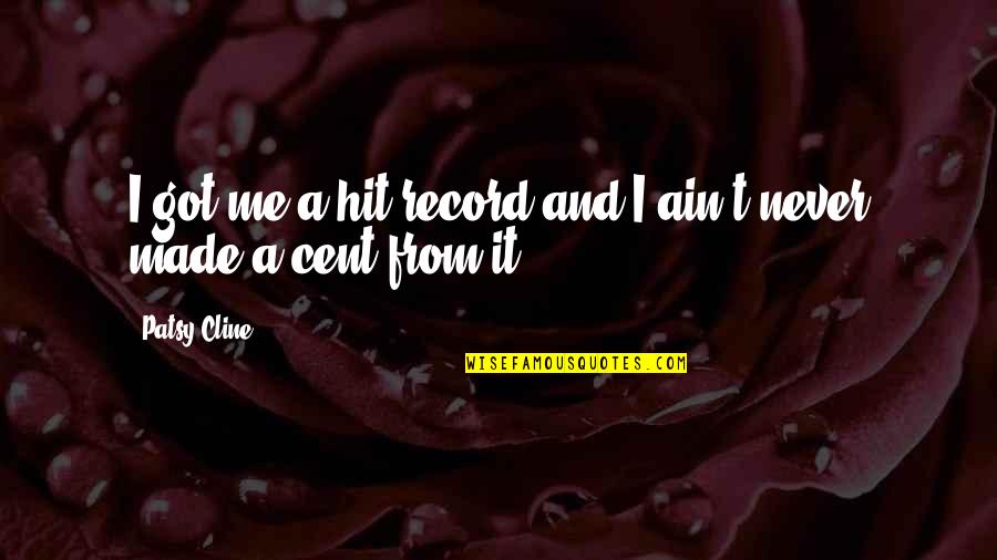Edalat Quotes By Patsy Cline: I got me a hit record and I