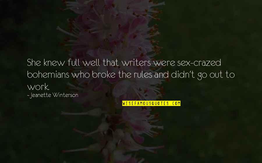 Edaline Quotes By Jeanette Winterson: She knew full well that writers were sex-crazed Edaline Quotes By Jeanette Winterson: She knew full well that writers were sex-crazed
