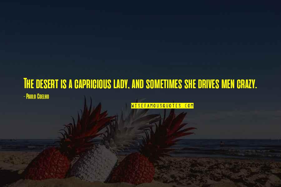 Edalwas Quotes By Paulo Coelho: The desert is a capricious lady, and sometimes