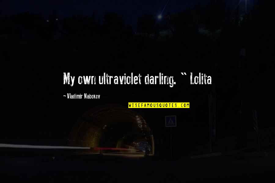 Edalyn Quotes By Vladimir Nabokov: My own ultraviolet darling. " Lolita