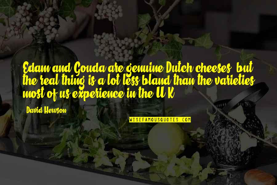 Edam Quotes By David Hewson: Edam and Gouda are genuine Dutch cheeses, but