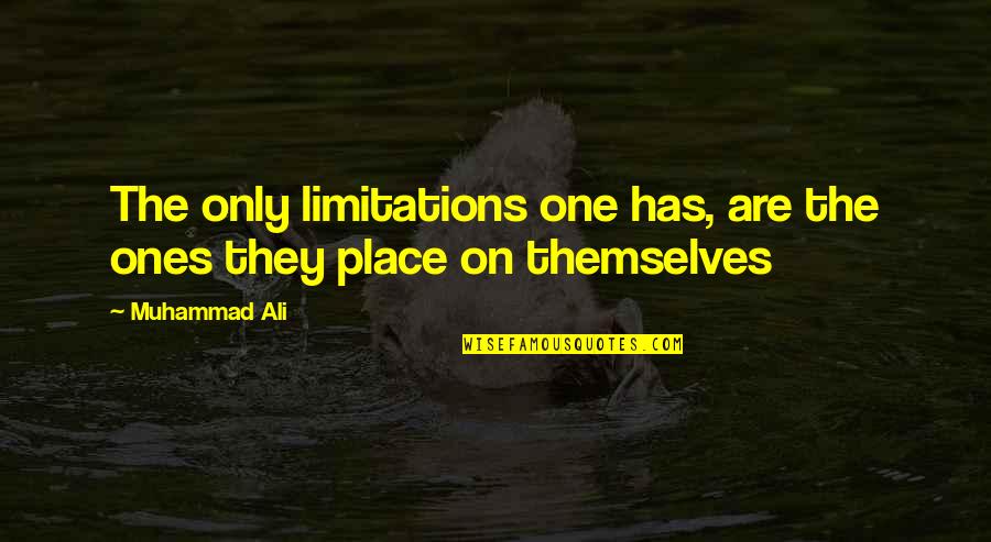 Edana Parent Quotes By Muhammad Ali: The only limitations one has, are the ones