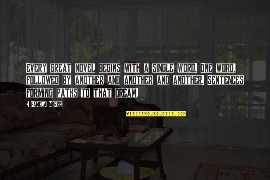 Edberg Slam Quotes By Pamela Morris: Every great novel begins with a single word. Edberg Slam Quotes By Pamela Morris: Every great novel begins with a single word.