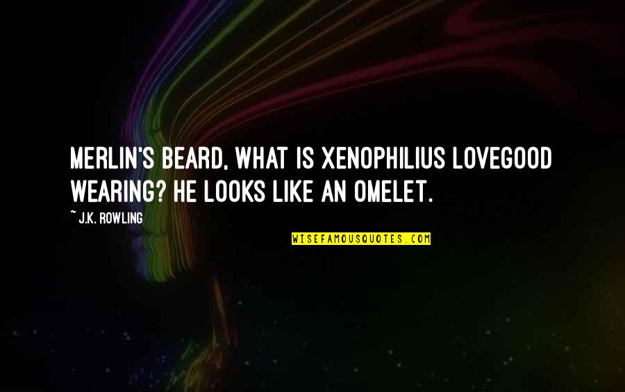 Eddie A View From The Bridge Quotes By J.K. Rowling: Merlin's beard, what is Xenophilius Lovegood wearing? He