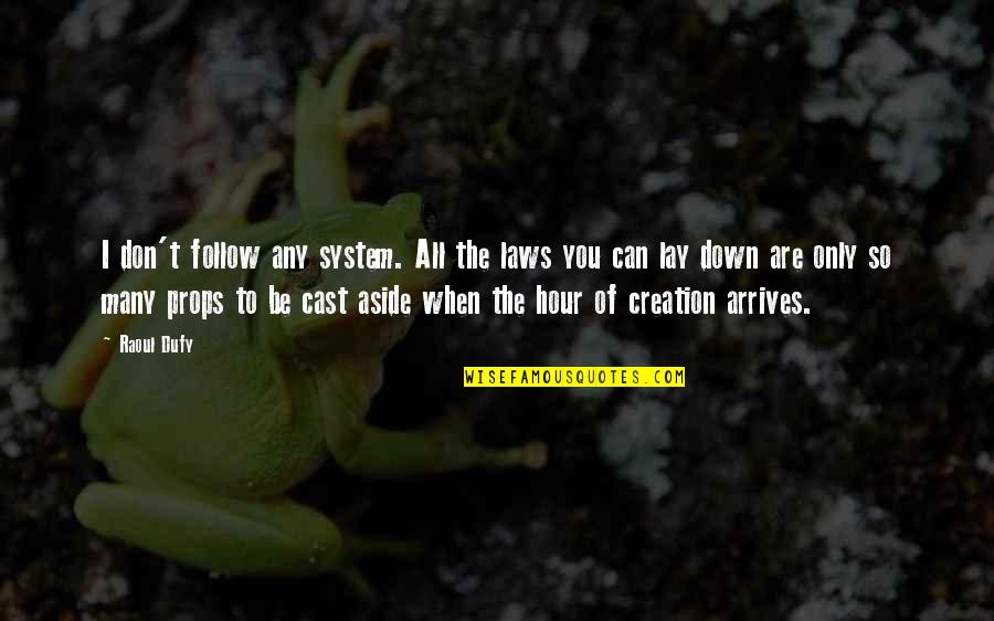 Eddie Condon Quotes By Raoul Dufy: I don't follow any system. All the laws Eddie Condon Quotes By Raoul Dufy: I don't follow any system. All the laws
