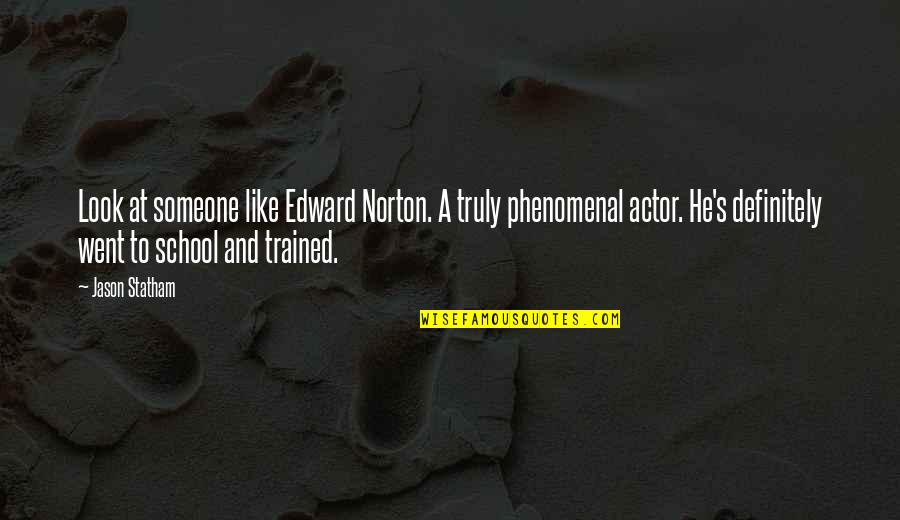 Eddie Dean Quotes By Jason Statham: Look at someone like Edward Norton. A truly