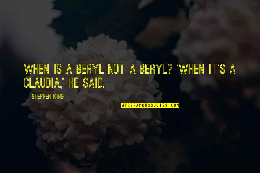 Eddie Dean Quotes By Stephen King: When is a Beryl not a Beryl? 'When
